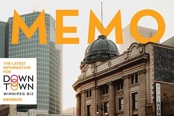 Downtown Winnipeg BIZ: Memo - The latest information for BIZ Members