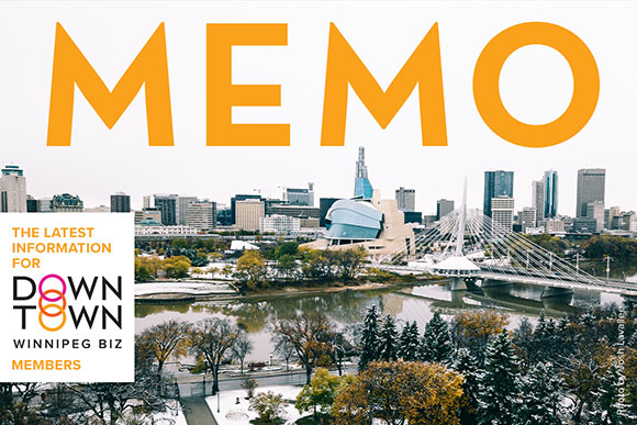 Downtown Winnipeg BIZ: Memo - The latest information for BIZ Members