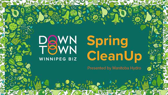 Dwontown Winnipeg BIZ Spring Clean Up presented by Manitoba Hydro